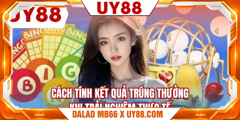Cách tính kết quả trúng thưởng khi trải nghiệm thực tế
