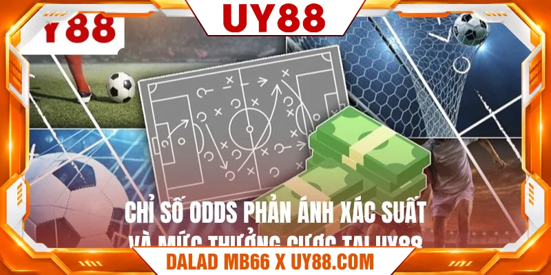 Chỉ số odds phản ánh xác suất và mức thưởng cược tại UY88 Chỉ số odds phản ánh xác suất và mức thưởng cược tại UY88