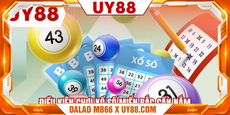 Điều kiện chơi xổ số miền Bắc cần nắm