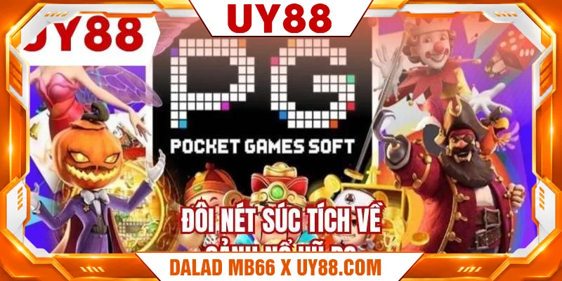Đôi nét súc tích về sảnh nổ hũ PG Đôi nét súc tích về sảnh nổ hũ PG