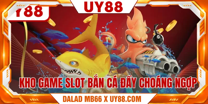 Kho game slot bắn cá đầy choáng ngợp Kho game slot bắn cá đầy choáng ngợp