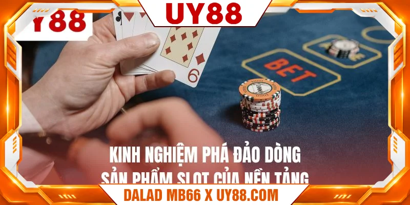 Kinh nghiệm phá đảo dòng sản phẩm slot của nền tảng Kinh nghiệm phá đảo dòng sản phẩm slot của nền tảng