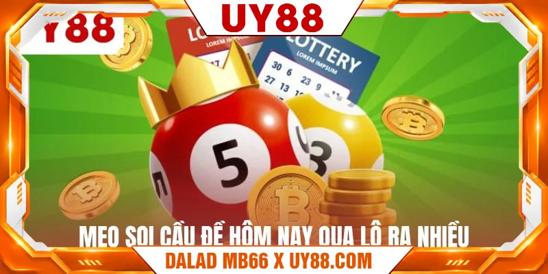 Mẹo soi cầu đề hôm nay qua lô ra nhiều Mẹo soi cầu đề hôm nay qua lô ra nhiều