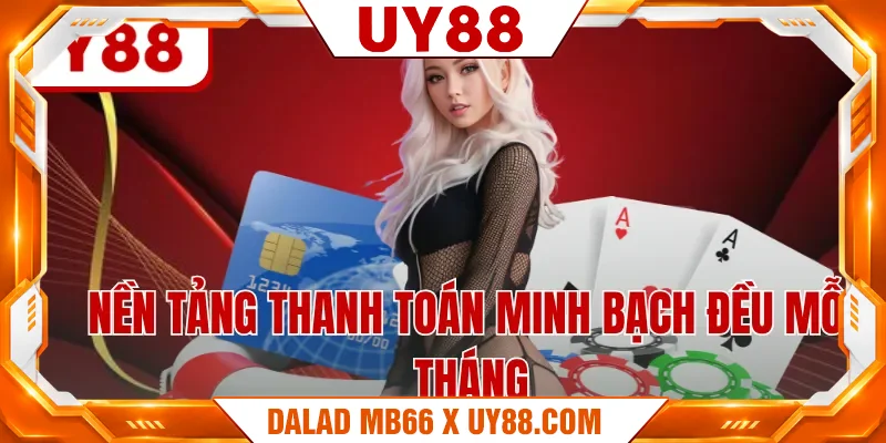 Nền tảng thanh toán minh bạch đều mỗi tháng