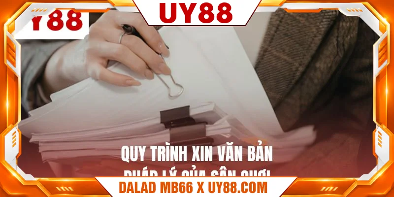 Quy trình xin văn bản pháp lý của sân chơi