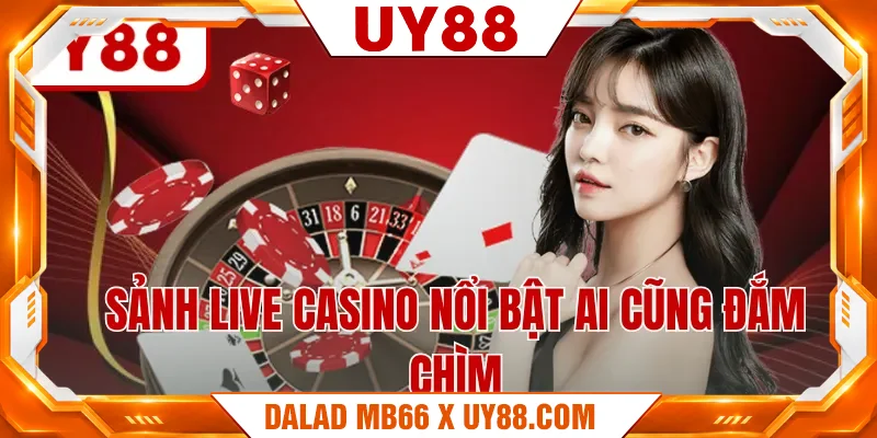Sảnh live casino nổi bật ai cũng đắm chìm Sảnh live casino nổi bật ai cũng đắm chìm