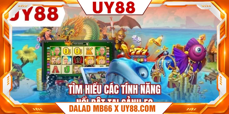 Tìm hiểu các tính năng nổi bật tại sảnh FC Tìm hiểu các tính năng nổi bật tại sảnh FC