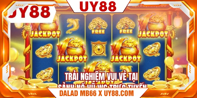 Trải nghiệm vui vẻ tại sảnh nổ hũ WG trực tuyến Trải nghiệm vui vẻ tại sảnh nổ hũ WG trực tuyến
