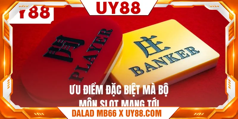 Ưu điểm đặc biệt mà bộ môn slot mang tới Ưu điểm đặc biệt mà bộ môn slot mang tới
