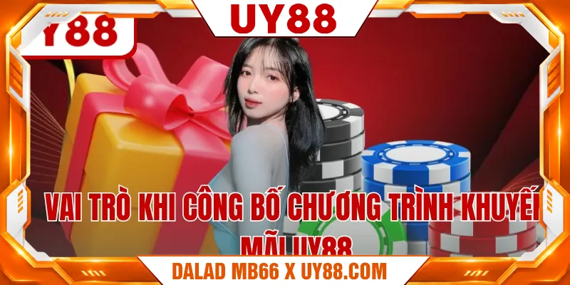 Vai trò khi công bố chương trình khuyến mãi UY88