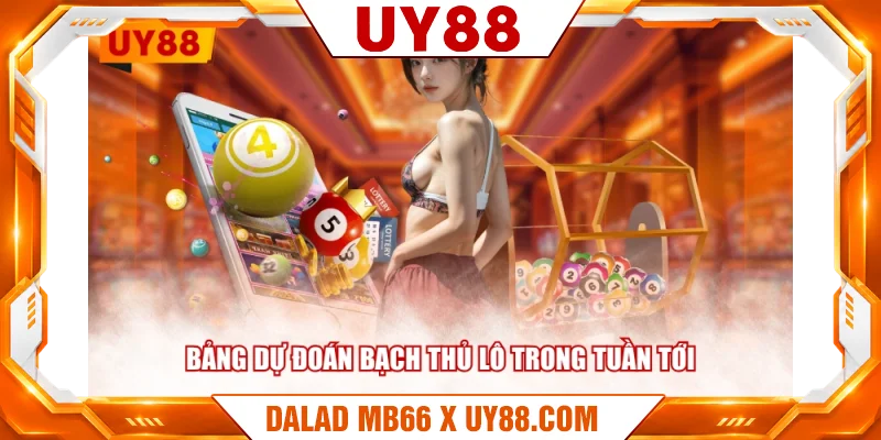 Bảng dự đoán bạch thủ lô trong tuần tới Bảng dự đoán bạch thủ lô trong tuần tới