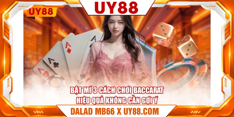 Bật mí 3 cách chơi Baccarat hiệu quả không cần gợi ý Bật mí 3 cách chơi Baccarat hiệu quả không cần gợi ý