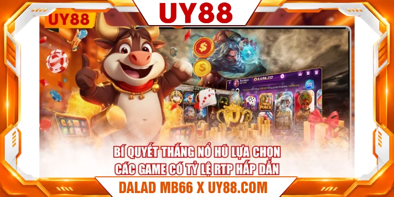 Bí quyết thắng nổ hũ lựa chọn các game có tỷ lệ RTP hấp dẫn