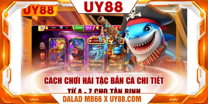 Cách Chơi Hải Tặc Bắn Cá Chi Tiết Từ A - Z Cho Tân Binh