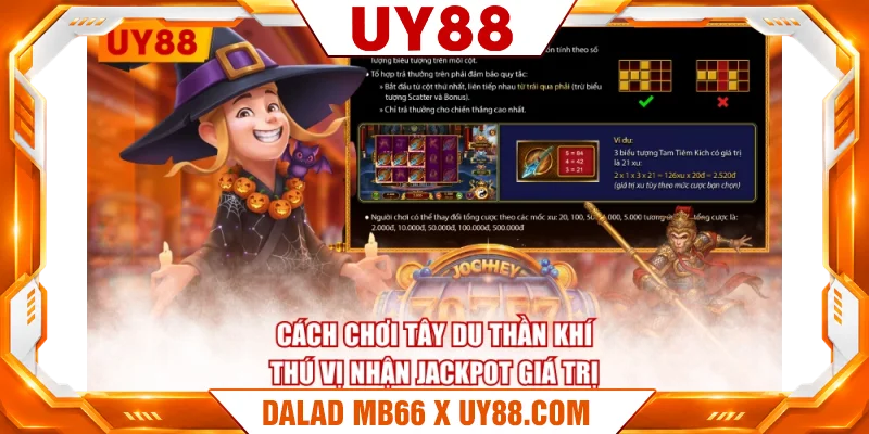 Cách chơi Tây Du Thần Khí thú vị nhận Jackpot giá trị Cách chơi Tây Du Thần Khí thú vị nhận Jackpot giá trị