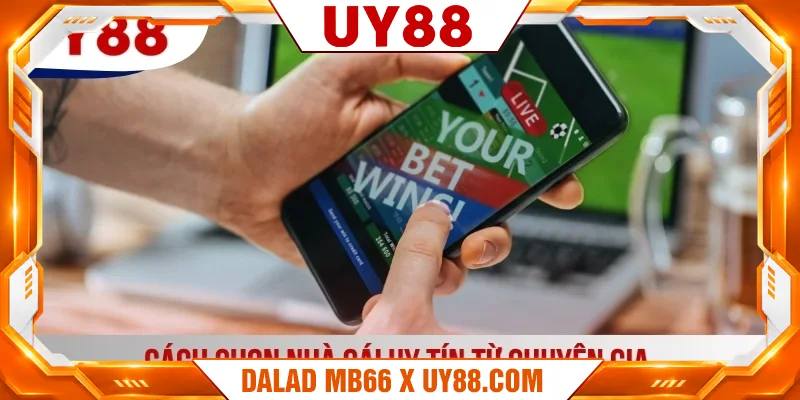 Cách chọn nhà cái uy tín từ chuyên gia Cách chọn nhà cái uy tín từ chuyên gia