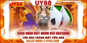 Cách Nhận Biết Nhóm Kéo Baccarat Lừa Đảo Tránh Mất Tiền Oan