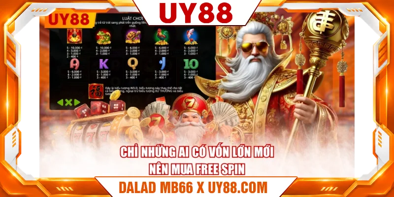 Chỉ những ai có vốn lớn mới nên mua Free Spin Chỉ những ai có vốn lớn mới nên mua Free Spin
