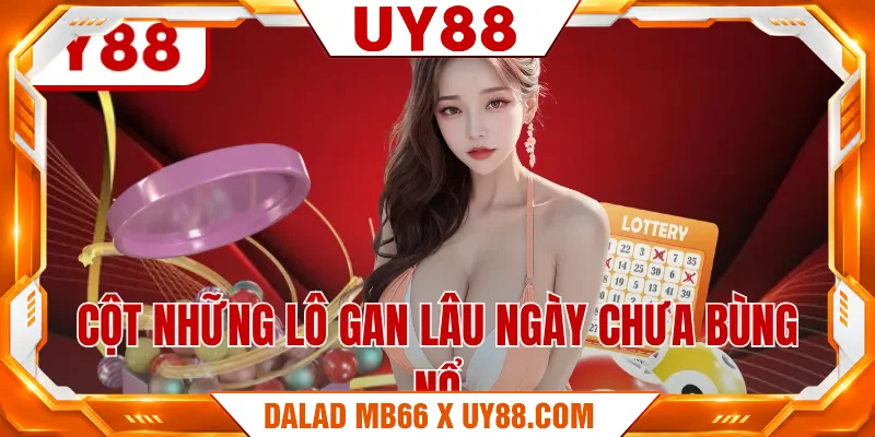 Cột những lô gan lâu ngày chưa bùng nổ Cột những lô gan lâu ngày chưa bùng nổ