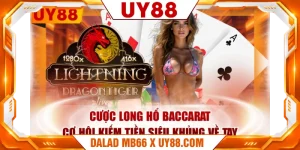 Cược Long Hổ Baccarat - Cơ Hội Kiếm Tiền Siêu Khủng Về Tay