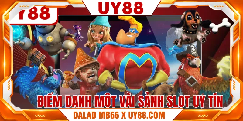 Điểm danh một vài sảnh slot uy tín Điểm danh một vài sảnh slot uy tín