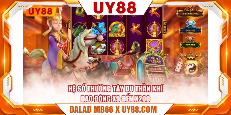 Hệ số thưởng Tây Du Thần Khí dao động x9 đến x200 Hệ số thưởng Tây Du Thần Khí dao động x9 đến x200
