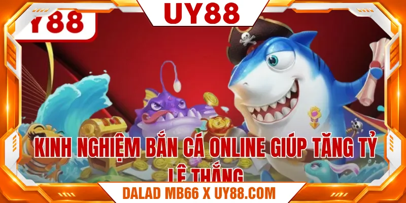 Kinh nghiệm bắn cá online giúp tăng tỷ lệ thắng Kinh nghiệm bắn cá online giúp tăng tỷ lệ thắng