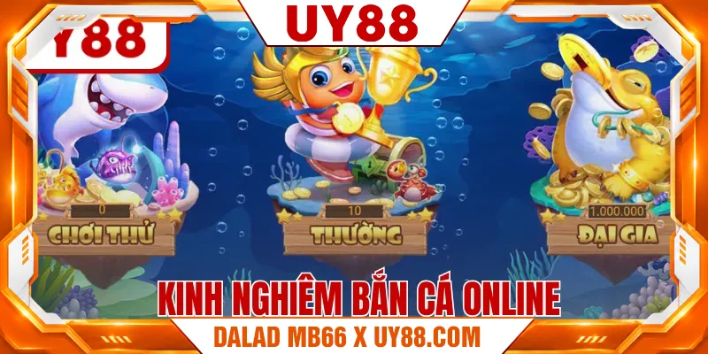 Kinh Nghiệm Bắn Cá Online - Bí Quyết Chiến Thắng Ai Cũng Mê