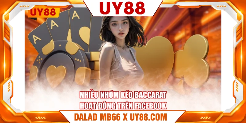 Nhiều nhóm kéo Baccarat hoạt động trên Facebook Nhiều nhóm kéo Baccarat hoạt động trên Facebook
