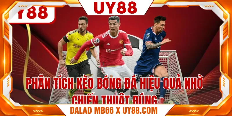 Phân tích kèo bóng đá hiệu quả nhờ chiến thuật đúng Phân tích kèo bóng đá hiệu quả nhờ chiến thuật đúng