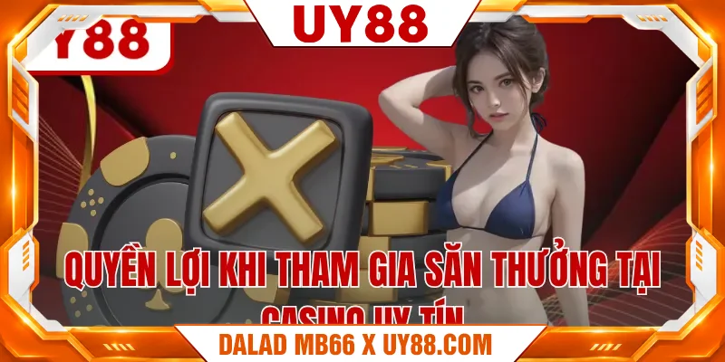 Quyền lợi khi tham gia săn thưởng tại casino uy tín Quyền lợi khi tham gia săn thưởng tại casino uy tín