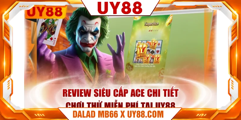Review Siêu Cấp Ace Chi Tiết | Chơi Thử Miễn Phí Tại UY88