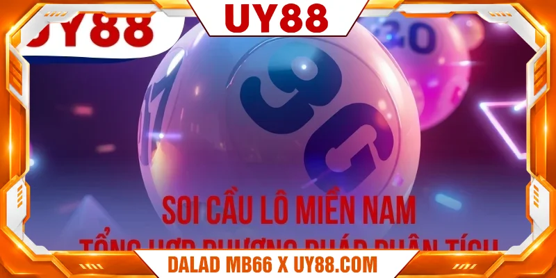 Soi Cầu Lô Miền Nam - Tổng Hợp Phương Pháp Phân Tích