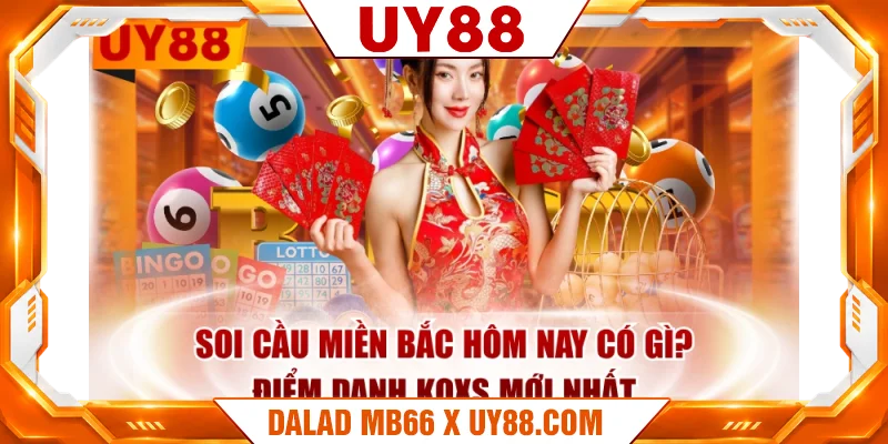 Soi Cầu Miền Bắc Hôm Nay Có Gì? Điểm Danh KQXS Mới Nhất