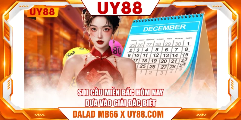 Soi cầu miền bắc hôm nay dựa vào giải đặc biệt Soi cầu miền bắc hôm nay dựa vào giải đặc biệt