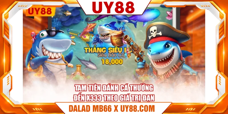 Tam Tiên Đánh Cá thưởng đến x333 theo giá trị đạn Tam Tiên Đánh Cá thưởng đến x333 theo giá trị đạn