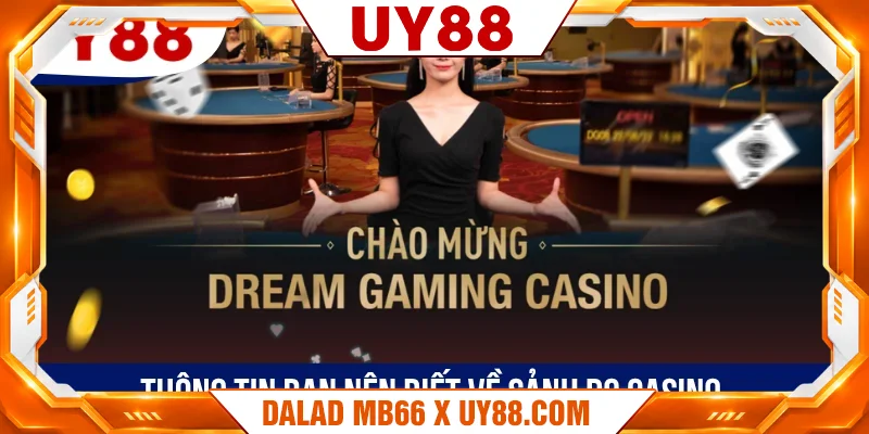 Thông tin bạn nên biết về sảnh DG Casino