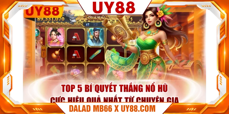 Top 5 Bí Quyết Thắng Nổ Hũ Cực Hiệu Quả Nhất Từ Chuyên Gia
