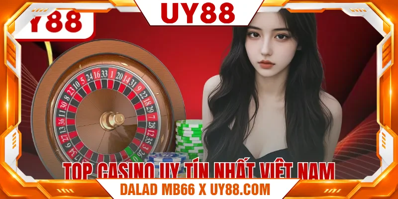 Top Casino Uy Tín Nhất Việt Nam Bảng Xếp Hạng Mới 2026